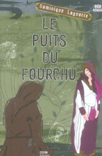 Couverture du livre « Le puits du fourchu » de Dominique Laguerre aux éditions Odin