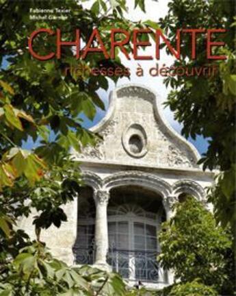 Couverture du livre « Charente ; richesses à découvrir » de Garnier et F Texier aux éditions Patrimoines & Medias