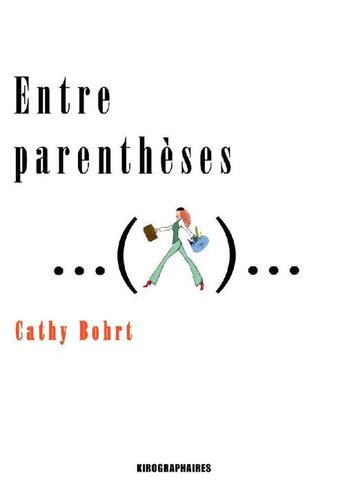 Couverture du livre « Entre parenthèses » de Cathy Bohrt aux éditions Kirographaires