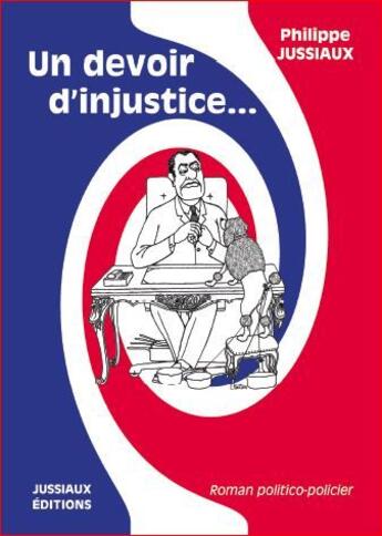 Couverture du livre « Un devoir d'injustice » de Philippe Jussiaux aux éditions Jussiaux