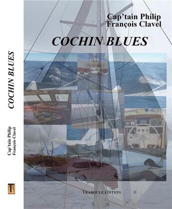 Couverture du livre « Cochin Blues : plongée d'un chercheur d'épaves dans les méandres de l'âme indienne » de Francois Clavel et Cap'Tain Philip aux éditions Traboule Editions