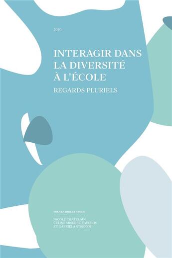 Couverture du livre « Interagir dans la diversite a l'ecole. regards pluriels » de Mi Chatelain Nicole aux éditions Alphil