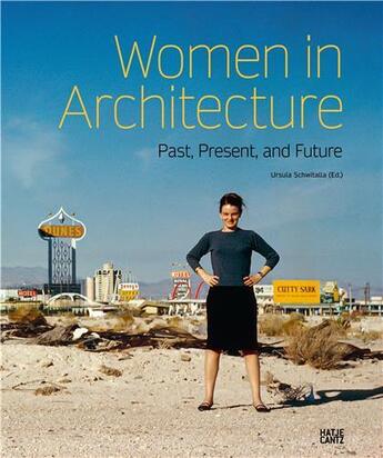 Couverture du livre « Women in architecture : past, present and future » de Schwitalla Ursula aux éditions Hatje Cantz