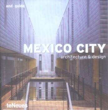 Couverture du livre « Mexico city architecture & design » de Kunz/Galindo aux éditions Teneues - Livre