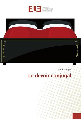 Couverture du livre « Le devoir conjugal » de Nguyen Lucie aux éditions Editions Universitaires Europeennes