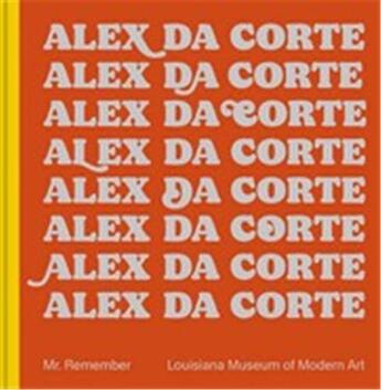 Couverture du livre « Alex da Corte : mr. remember » de Alex Da Corte aux éditions Dap Artbook