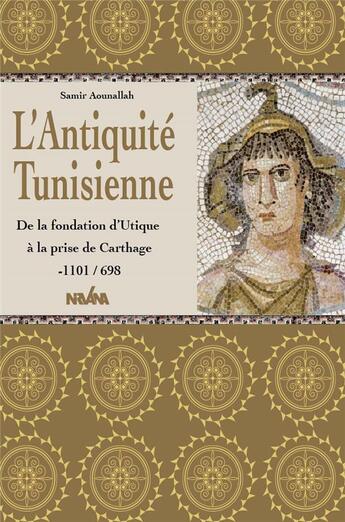 Couverture du livre « L'antiquité tunisienne : de la fondation d'Utique à la prise de Carthage, -1101/698 » de Hichem Skik aux éditions Nirvana