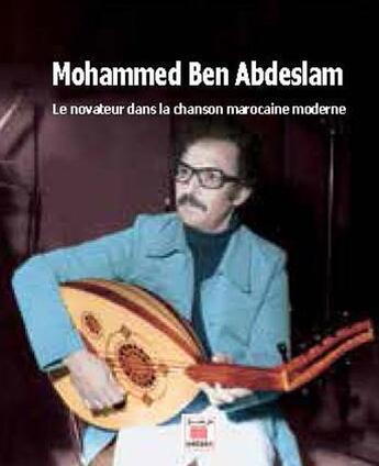 Couverture du livre « Mohammed Ben Abdeslam ; le novateur dans la chanson marocaine » de  aux éditions Marsam