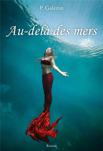 Couverture du livre « Au-delà des mers : variation sur un thème du chant XII de l'Odyssée » de P. Galeron aux éditions Librinova