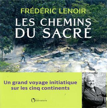 Couverture du livre « Les chemins du sacré » de Frederic Lenoir aux éditions L'observatoire