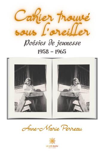 Couverture du livre « Cahier trouvé sous l'oreiller : poésies de jeunesse: 1958-1965 » de Perreau Anne-Marie aux éditions Le Lys Bleu