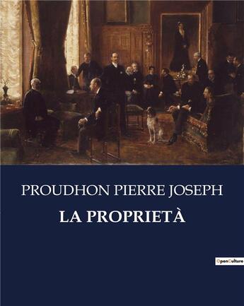 Couverture du livre « LA PROPRIETÀ » de Proudhon Pierre Joseph aux éditions Culturea