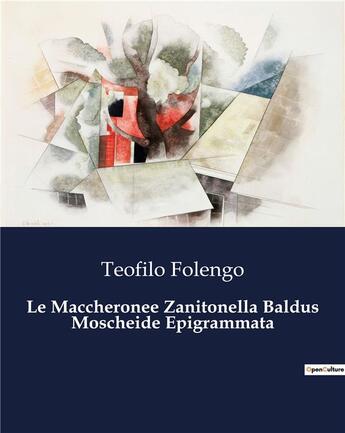 Couverture du livre « Le Maccheronee Zanitonella Baldus Moscheide Epigrammata » de Teofilo Folengo aux éditions Culturea