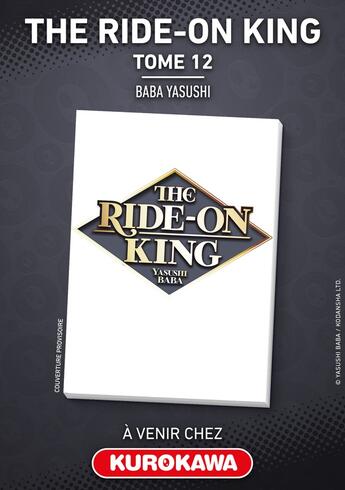 Couverture du livre « The Ride-on King - Tome 12 » de Yasushi Baba aux éditions Kurokawa