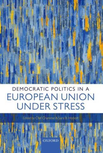 Couverture du livre « Democratic Politics in a European Union Under Stress » de Olaf Cramme aux éditions Oup Oxford