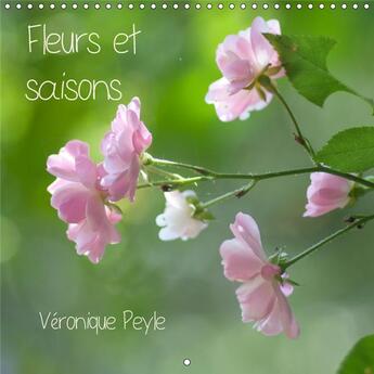 Couverture du livre « Des fleurs selon les saisons c » de Veronique Peyle aux éditions Calvendo