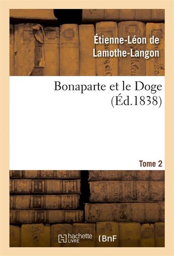 Couverture du livre « Bonaparte et le doge. tome 2 » de Lamothe-Langon E-L. aux éditions Hachette Bnf