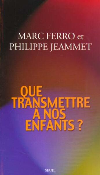 Couverture du livre « Que transmettre a nos enfants ? » de Ferro/Guilbert aux éditions Seuil