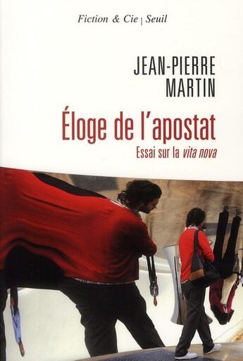 Couverture du livre « Éloge de l'apostat ; essai sur la Vita Nova » de Jean-Pierre Martin aux éditions Seuil