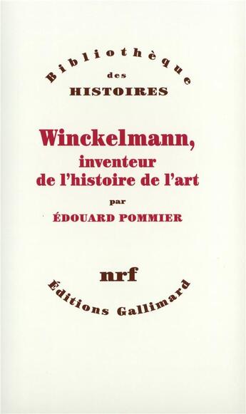 Couverture du livre « Winckelmann, inventeur de l'histoire de l'art » de Edouard Pommier aux éditions Gallimard