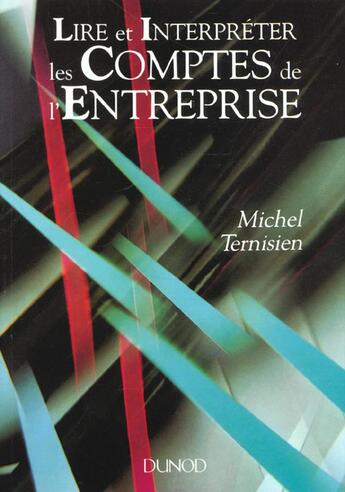 Couverture du livre « Lire Et Enterpreter Les Comptes De L'Entreprise » de Michel Ternisien aux éditions Dunod