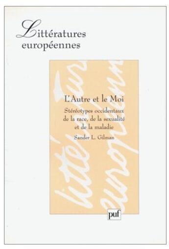 Couverture du livre « L'autre et le moi ; stéréotypes occidentaux de la race, de la sexualité et de la maladie » de Gilman S./L. aux éditions Puf