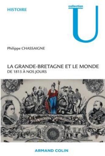 Couverture du livre « La Grande-Bretagne et le monde ; de 1815 à nos jours » de Philippe Chassaigne aux éditions Armand Colin