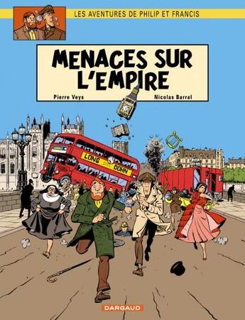 Couverture du livre « Les aventures de Philip et Francis Tome 1; menaces sur l'empire » de Nicolas Barral et Pierre Veys aux éditions Dargaud