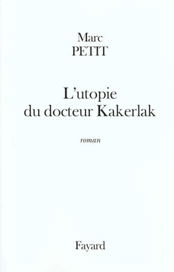 Couverture du livre « L'utopie du docteur Kakerlak » de Marc Petit aux éditions Fayard