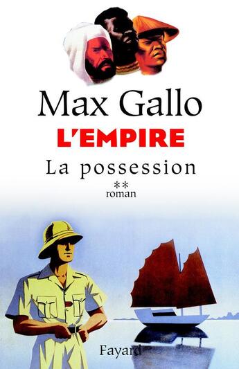 Couverture du livre « L'Empire, tome 2 : La possession » de Max Gallo aux éditions Fayard