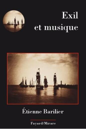 Couverture du livre « Exil et musique » de Etienne Barilier aux éditions Fayard