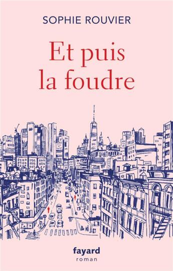 Couverture du livre « Et puis la foudre » de Sophie Rouvier aux éditions Fayard