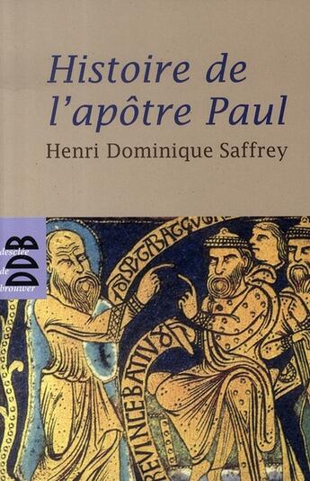 Couverture du livre « Histoire de l'apôtre paul » de Henri-Dominique Saffrey aux éditions Desclee De Brouwer