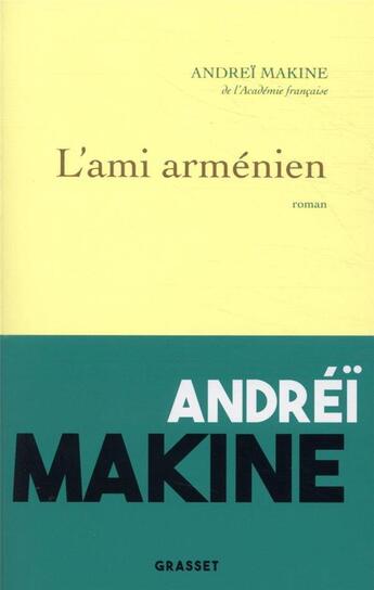 Couverture du livre « L'ami arménien » de Andrei Makine aux éditions Grasset Et Fasquelle