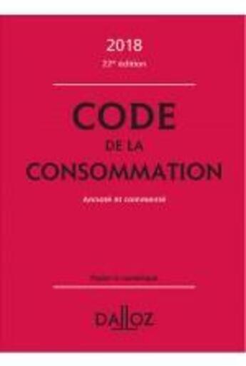 Couverture du livre « Code de la consommation annoté et commenté (édition 2018) » de Nathalie Picod et Eric Chevrier et Yves Picod aux éditions Dalloz