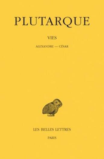 Couverture du livre « Vies. Tome IX : Alexandre-César » de Plutarque aux éditions Belles Lettres
