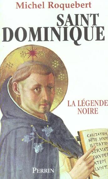 Couverture du livre « Saint dominique la legende noire » de Michel Roquebert aux éditions Perrin