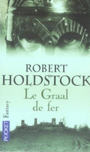 Couverture du livre « Le graal de fer » de Robert Holdstock aux éditions Pocket
