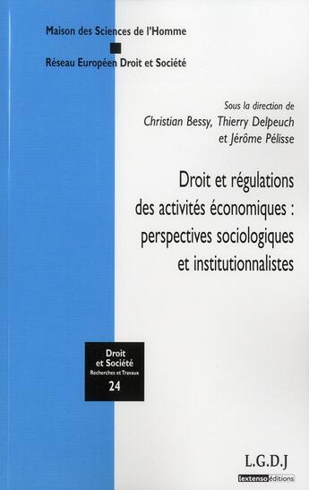 Couverture du livre « Droit et régulations des activités économiques » de Thierry Delpeuch et Jerome Pelisse et Christian Bessy aux éditions Lgdj