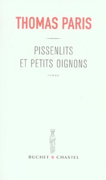 Couverture du livre « Pissenlits et petits oignons » de Thomas Paris aux éditions Buchet Chastel