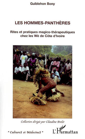 Couverture du livre « Les hommes-panthères ; rites et pratiques magico-thérapeutiques chez les wè de côte d'ivoire » de Guiblehon Bony aux éditions L'harmattan