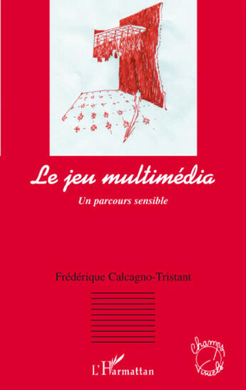 Couverture du livre « Le jeu multimedia ; un parcours sensible » de Frederique Calcagno-Tristant aux éditions L'harmattan