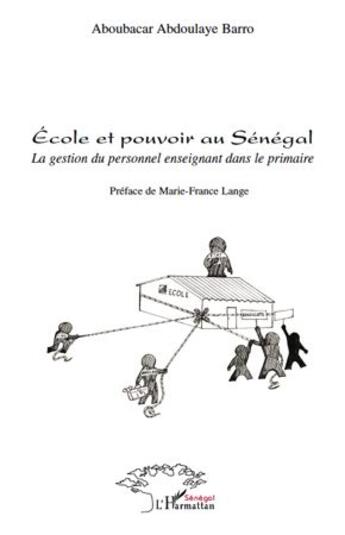 Couverture du livre « École et pouvoir au Sénégal ; la gestion du personnel enseignant dans le primaire » de Aboubacar Abdoulaye Barro aux éditions L'harmattan