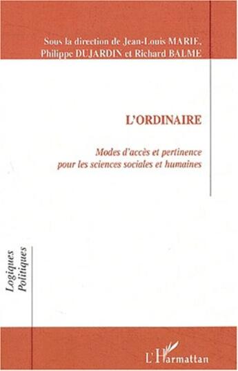 Couverture du livre « L'ORDINAIRE : Modes d'accès et pertinence pour les sciences sociales et humaines » de Marie Jean-Louis aux éditions Editions L'harmattan