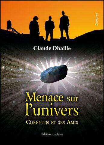 Couverture du livre « Menace sur l'univers ; Corentin et ses amis » de Claude Dhaille aux éditions Amalthee