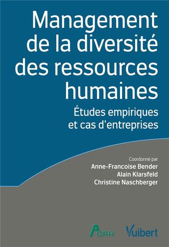 Couverture du livre « Management de la diversité des ressources humaines ; études empiriques et cas d'entreprises » de Anne-Francoise Bender et Alain Klarsfeld et Christine Naschberger et Collectif aux éditions Vuibert