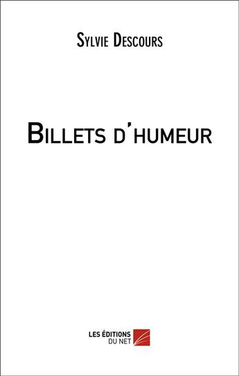 Couverture du livre « Billets d'humeur » de Sylvie Descours aux éditions Editions Du Net