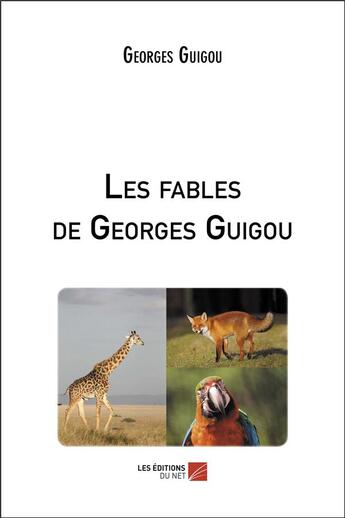 Couverture du livre « Les fables de Georges Guigou » de Georges Guigou aux éditions Editions Du Net