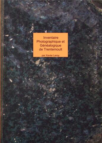 Couverture du livre « Inventaire photographique et généalogique de Trentemoult et Vertou » de Xavier Leroy aux éditions Books On Demand