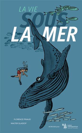 Couverture du livre « La vie sous la mer » de Florence Pinaud et Walter Glassof aux éditions Actes Sud Junior